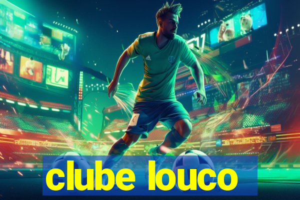 clube louco